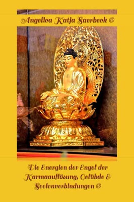 Die Energien der Engel der Karmaauflösung, Gelübde & Seelenverbindungen: Engelenergie (Die Weihen der Engel ®)