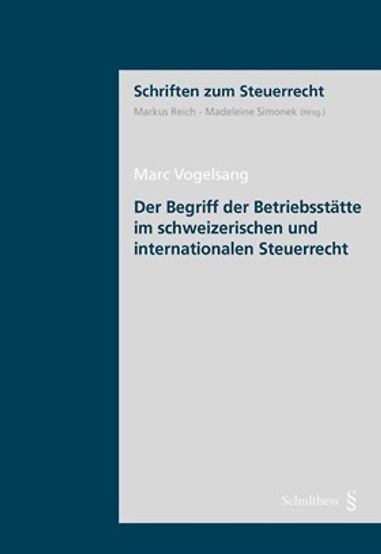Der Begriff der Betriebsstätte im schweizerischen und internationalen Steuerrecht