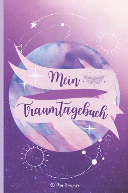 Mein Traum Tagebuch zum Ausfüllen: ein Traumbuch um deine Träume zu deuten, zu verstehen und für luzides Träumen