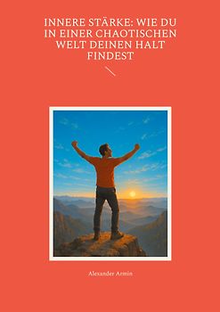 Innere Stärke: Wie du in einer chaotischen Welt deinen Halt findest