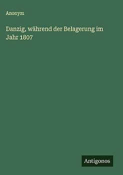 Danzig, während der Belagerung im Jahr 1807