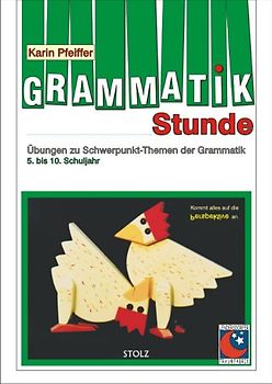 Grammatikstunde. Übungen zu Schwerpunktthemen der Grammatik 5. bis 10. Schuljahr