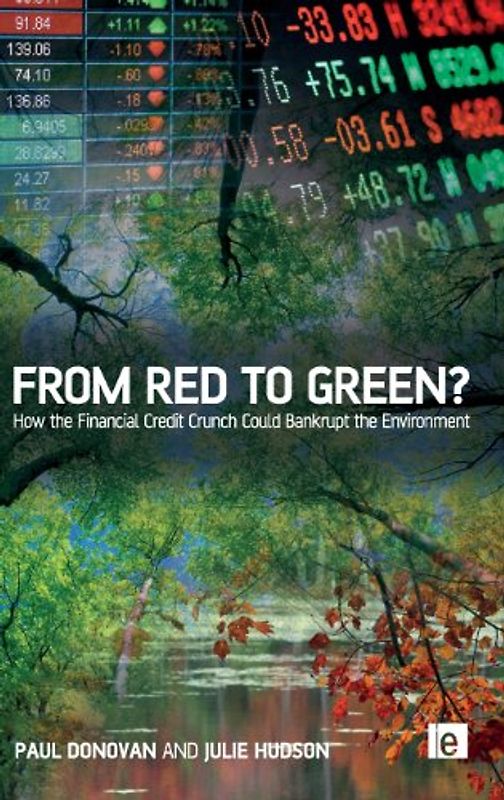 From Red to Green?: How the Financial Credit Crunch Could Bankrupt the Environment - Donovan, Paul