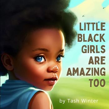 Little Black Girls Are Amazing Too