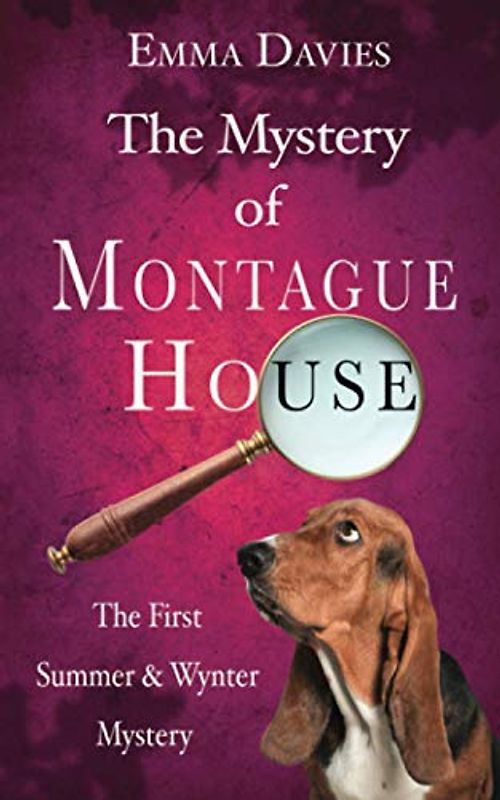 The Mystery of Montague House: An English cozy murder mystery (Summer & Wynter Mysteries Book 1)