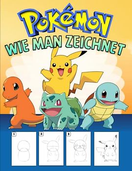 Ṗókémǭn Wie Man Zeichnet: Lernen Sie das Zeichnen Schritt für Schritt mit über 50 Zeichen-Tutorials für Anfänger, Kinder und Erwachsene. Tolles Geschenk für alle Fans
