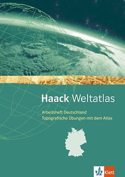 Haack Weltatlas. Allgemeine Ausgabe Sekundarstufe I. Arbeitsheft Deutschland - Topografische Übungen mit dem Atlas mit Deutschlandführerschein Klasse 5/6