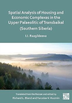 Spatial Analysis of Housing and Economic Complexes in the Upper Palaeolithic of Transbaikal (Southern Siberia)
