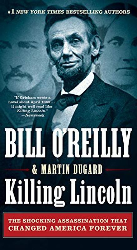 Killing Lincoln: The Shocking Assassination That Changed America Forever (Bill O'Reilly's Killing)