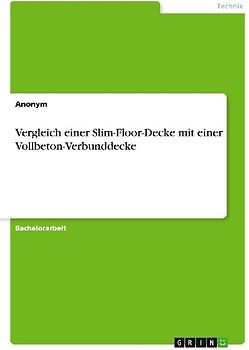 Vergleich einer Slim-Floor-Decke mit einer Vollbeton-Verbunddecke für ein übliches Deckensystem eines Bürogebäudes