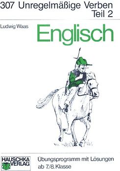Englisch / Unregelmässige Verben. Ab 7./8. Klasse / Unregelmäßige Verben, II. Teil