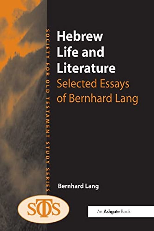 Hebrew Life and Literature: Selected Essays of Bernhard Lang (Society for Old Testament Study)