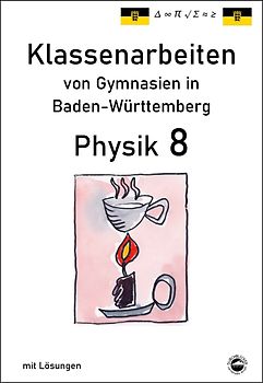 Physik 8 Klassenarbeiten von Gymnasien in Baden-Württemberg mit Lösungen
