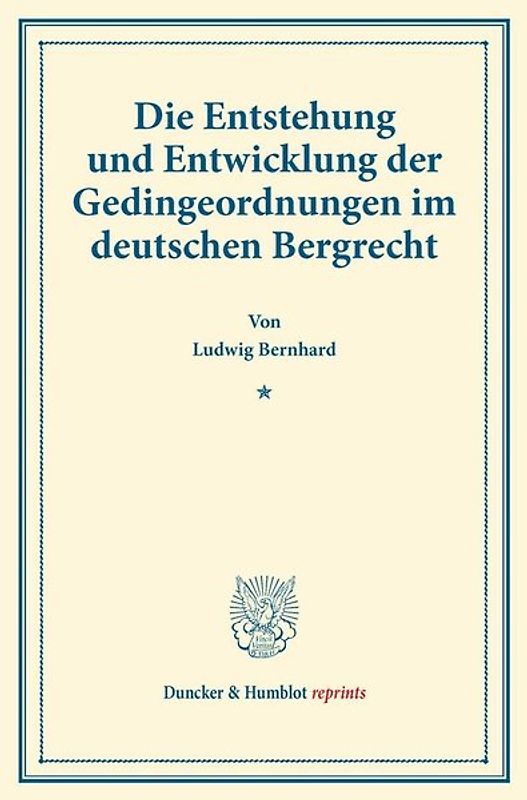Die Entstehung und Entwicklung der Gedingeordnungen im deutschen Bergrecht.