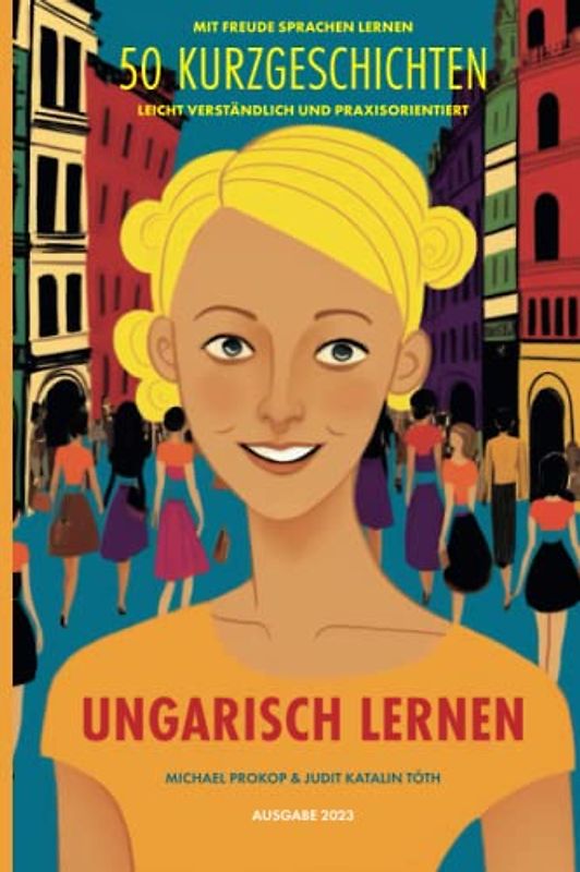 Ungarisch Lernen: 50 Kurzgeschichten (Sprachen Lernen: 50 Kurzgeschichten)