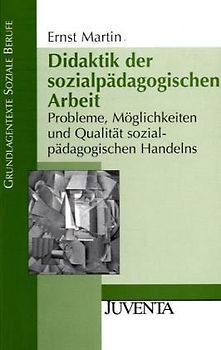 Didaktik der sozialpädagogischen Arbeit. Eine Einführung in die Probleme und Möglichkeiten sozialpädagogischen Handelns