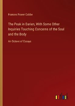 The Peak in Darien, With Some Other Inquiries Touching Concerns of the Soul and the Body
