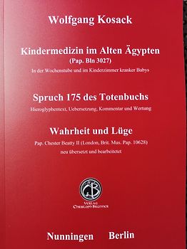 Kindermedizin im Alten Aegypten - Spruch 175 des Totenbuchs - Wahrheit und Lüge