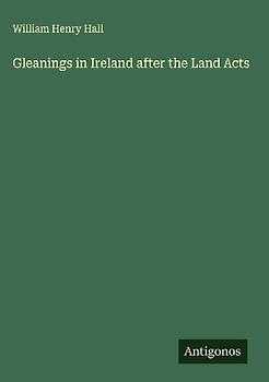 Gleanings in Ireland after the Land Acts
