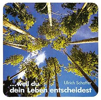 ... weil du dein Leben entscheidest