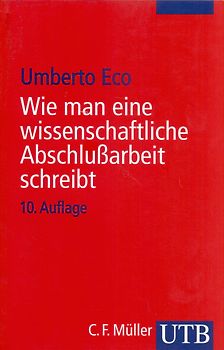 Wie man eine wissenschaftliche Abschlussarbeit schreibt. Doktor-, Diplom- und Magisterarbeit in den Geistes- und Sozialwissenschaften