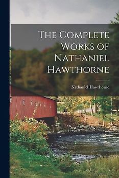The Complete Works of Nathaniel Hawthorne