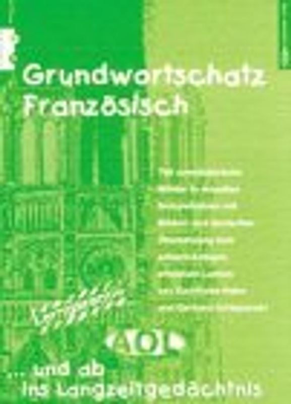 Grundwortschatz Französisch. 768 unentbehrliche Wörter in aktuellen Beispielsätzen mit Bildern und deutscher Übersetzung. AOL-Lernkärtchen