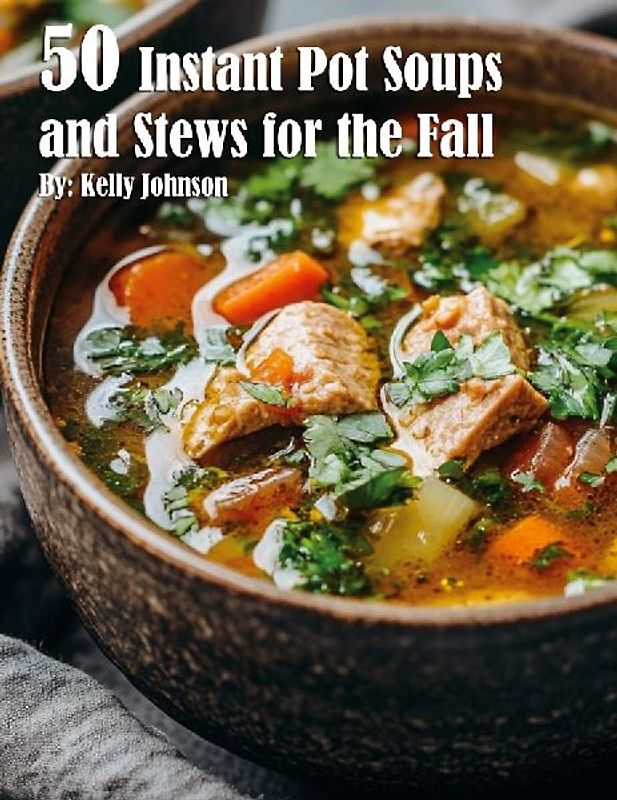 50 Instant Pot Soups and Stews for the Fall