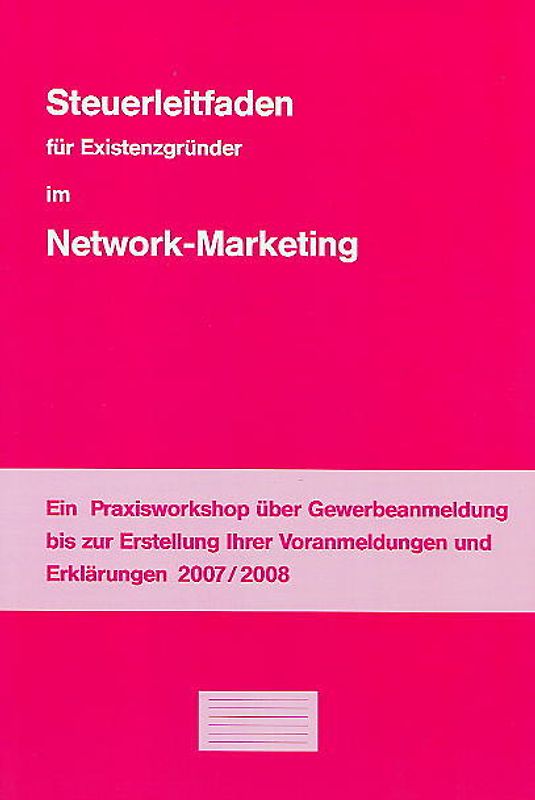 Steuerleitfaden für Existenzgründer im Network Marketing 2007/2008