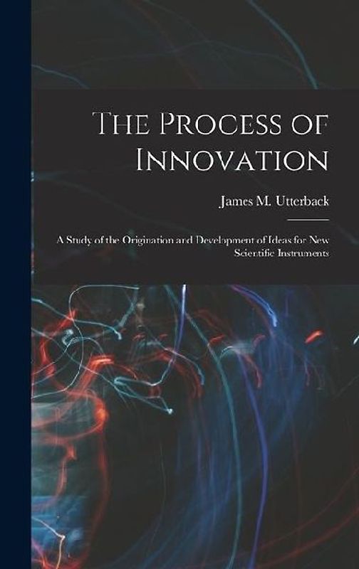 The Process of Innovation
