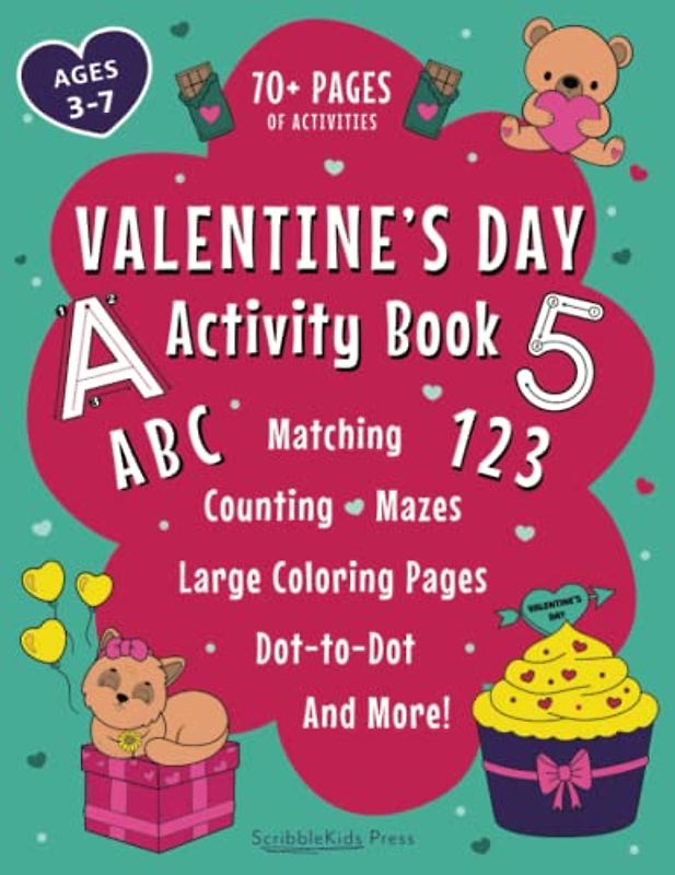 Valentine's Day Activity Book for Preschool, Kindergarten, and 1st grade Ages 3-7: 70+ Pages for Coloring, ABC, Numbers, Counting, Matching, Dot-to-Dot and More!