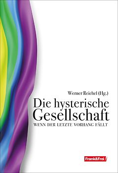 Die hysterische Gesellschaft