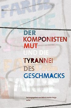 Der Komponisten Mut und die Tyrannei des Geschmacks