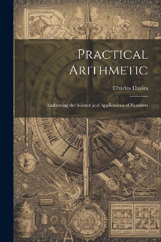 Practical Arithmetic: Embracing the Science and Applications of Numbers