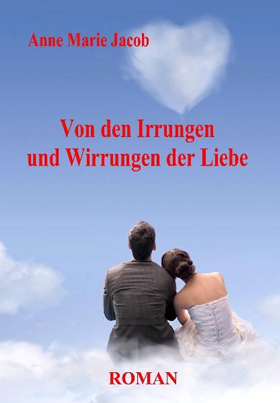 Von den Irrungen und Wirrungen der Liebe - Roman