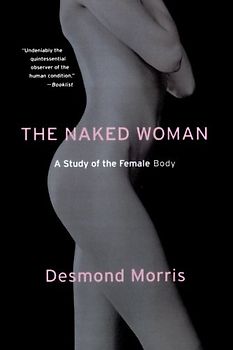 The Naked Woman: A Study of the Female Body - Morris, Desmond