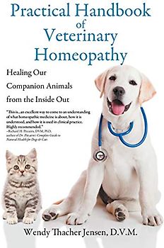 Practical Handbook of Veterinary Homeopathy: Healing Our Companion Animals from: Healing Our Companion Animals from the Inside Out