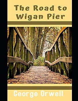 The Road to Wigan Pier