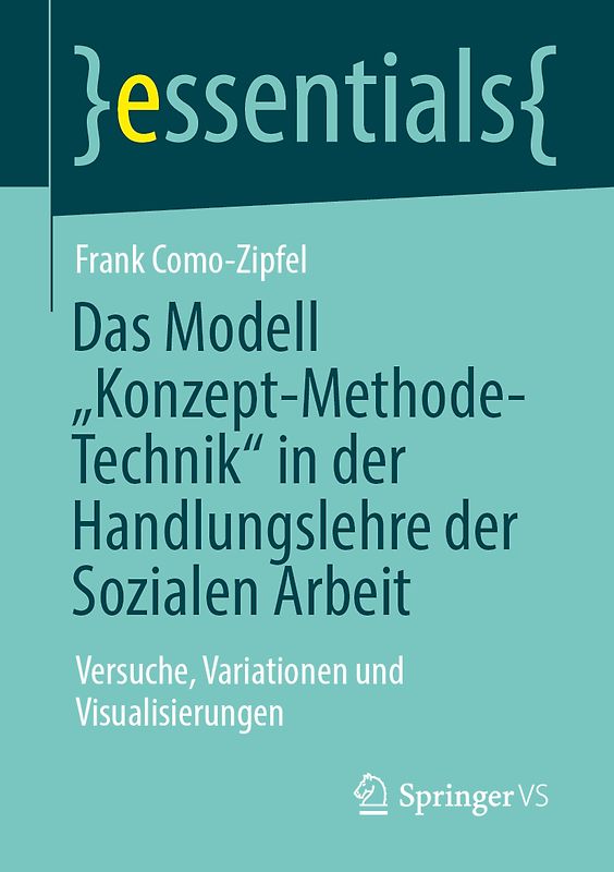Das Modell „Konzept-Methode-Technik“ in der Handlungslehre der Sozialen Arbeit