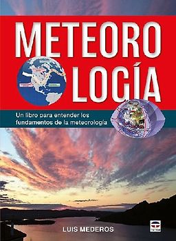 Meteorología : un libro para entender los fundamentos de la meteorología