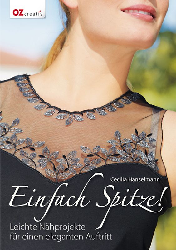 Einfach Spitze!. Leichte Nähprojekte für einen eleganten Auftritt