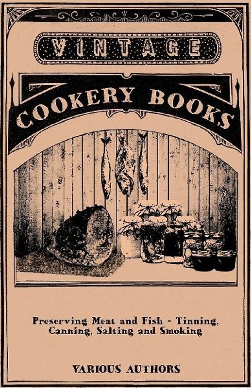 Preserving Meat and Fish - Tinning, Canning, Salting and Smoking