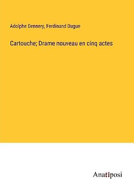 Cartouche; Drame nouveau en cinq actes