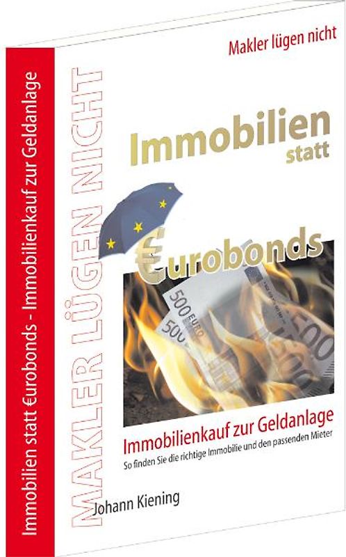 Makler lügen nicht * Immobilien statt Eurobonds * Hauskauf und Wohnungskauf zur Vermietung * Immobilienkauf zur Geldanlage *