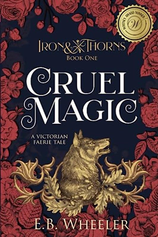 Cruel Magic: A Victorian Faerie Tale (Iron & Thorns, Band 1)