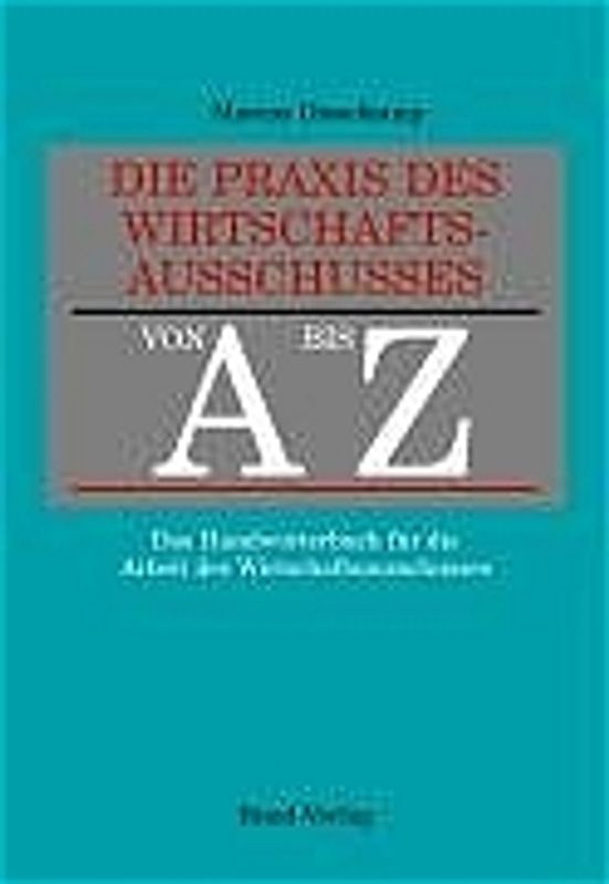 Die Praxis des Wirtschaftsausschusses von A bis Z