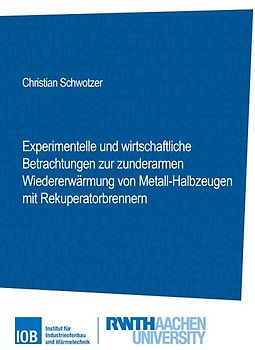 Experimentelle und wirtschaftliche Betrachtungen zur zunderarmen Wiedererwärmung von Metall-Halbzeugen mit Rekuperatorbrennern