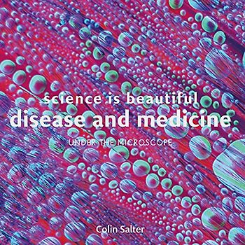 Science is Beautiful: Disease and Medicine