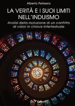 La verità e i suoi limiti nell'induismo. Analisi della risoluzione di un conflitto di valori in chiave intertestuale