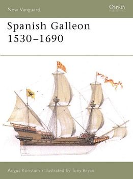 Spanish Galleon 1530-1690 (New Vanguard, Band 96) - Konstam, Angus